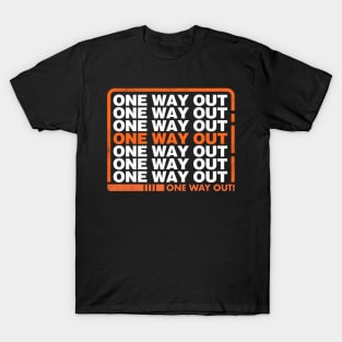 One Way Out T-Shirt